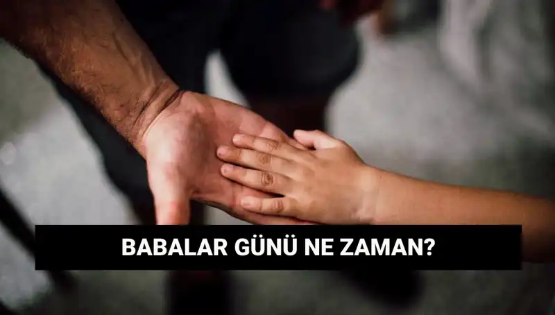 Babalar Günü 2025’te Ne Zaman? Bilmeniz Gereken Her Şey!