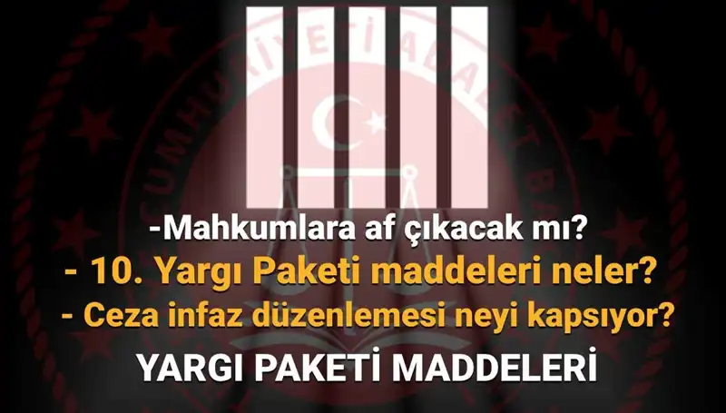 Af Yasasında Son Gelişmeler: 10. Yargı Paketi Neleri Kapsıyor?