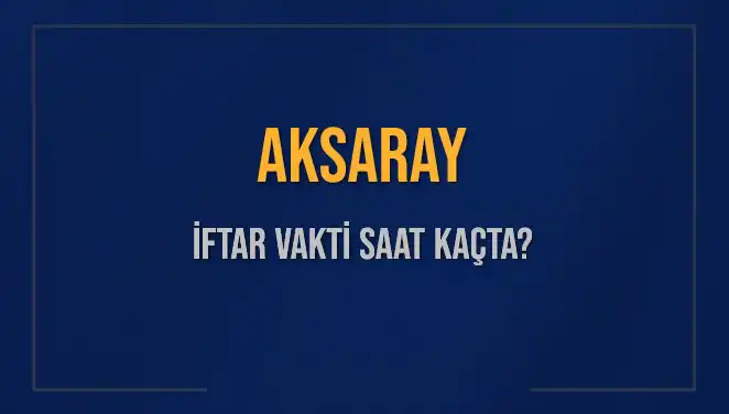 Aksaray İftar Vaktini Kaçırmayın! Detaylar Burada