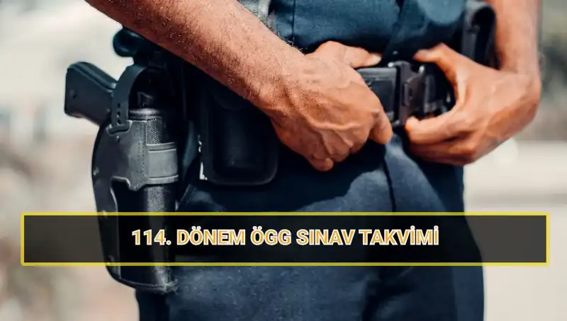 2025'te ÖGG 114. Dönem Sınavı Ne Zaman Yapılacak?