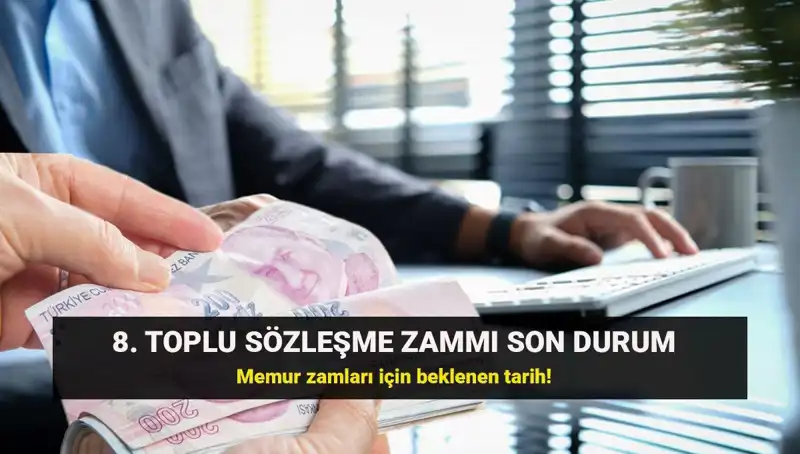 Memur ve Emekli Maaşlarında Yeni Dönem: Toplu Sözleşme Zammı Nedir, Ne Zaman Açıklanacak?