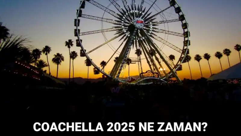Coachella Festivali 2025: Tarihler ve Beklentiler Hakkında Her Şey