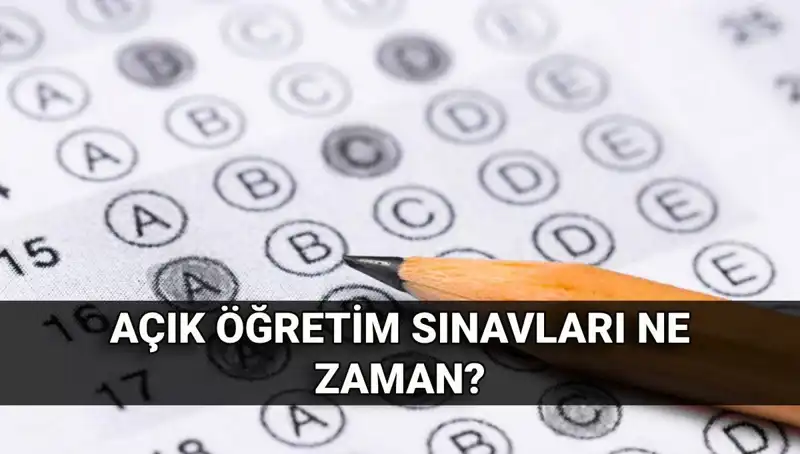Açık Öğretim Sınavları: Hangi Tarihlerde Yapılacak ve Sonuçlar Ne Zaman Açıklanacak?