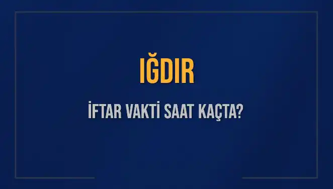 İğdır'da İftar Vakti Ne Zaman? 2025 Tarihli Saatler Açıklandı!