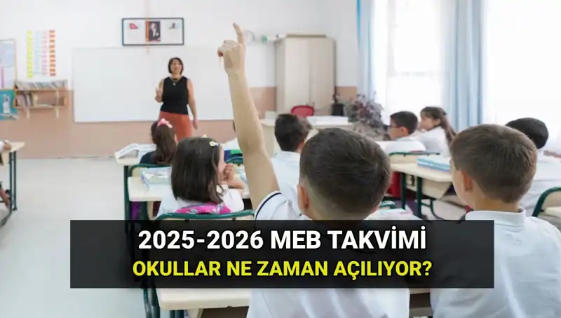 Okullar Ne Zaman Açılıyor? 2025-26 Dönemi Tarihleri Açıklandı!