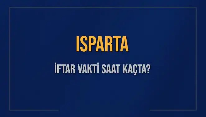 Isparta İftar Vakti Ne Zaman? Güncel Bilgiler ve Hesaplamalar