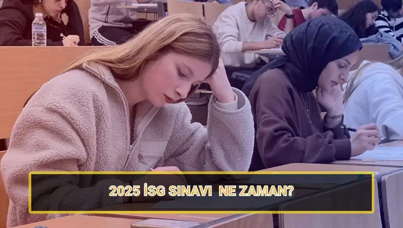 2025 İSG Sınavı Ne Zaman? İşte Tüm Tarihler ve Detaylar