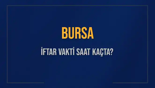 Bursa'da İftar Vakti: 5 Mart 2025 için Saat Kaçta Okunacak?
