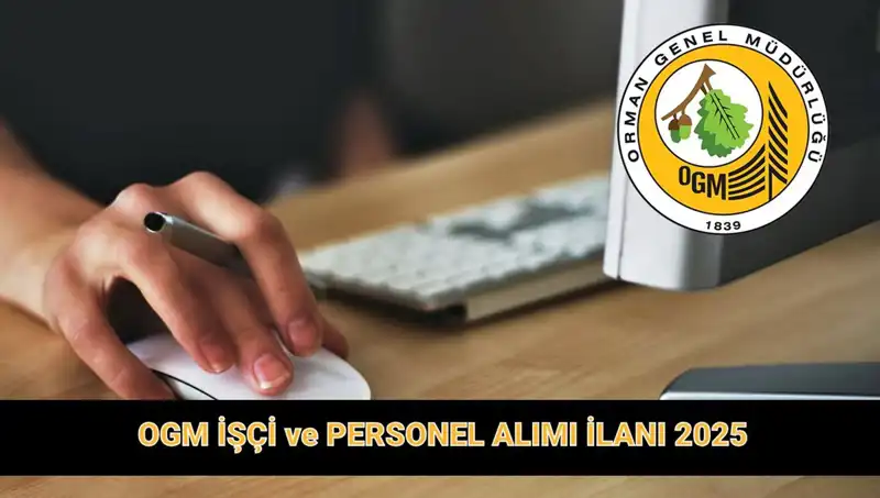 OGM'nin 2025 Yılı İçin 9 Bin 424 Personel Alımına Yönelik Detaylar
