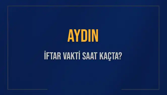 Aydın İftar Vakti Açıklandı: 5 Mart 2025’te Saat Kaçta Yenileceği Merak Ediliyor!