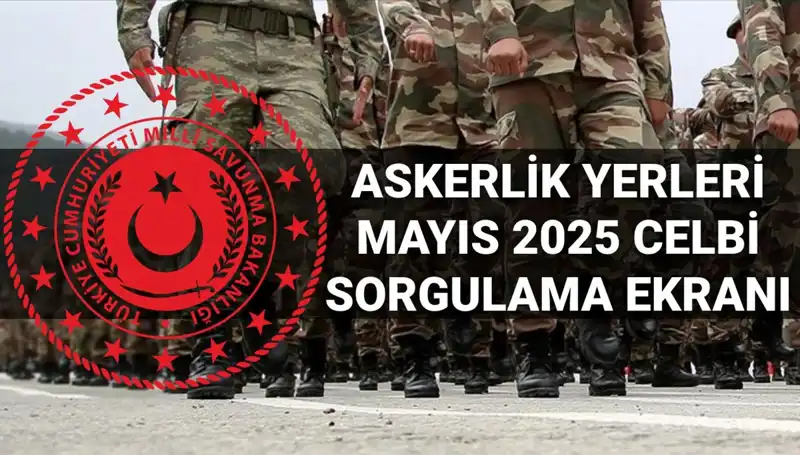 2023 Mayıs Celbi İçin Askerlik Yerleri Sorgulama Sonuçları Açıklandı