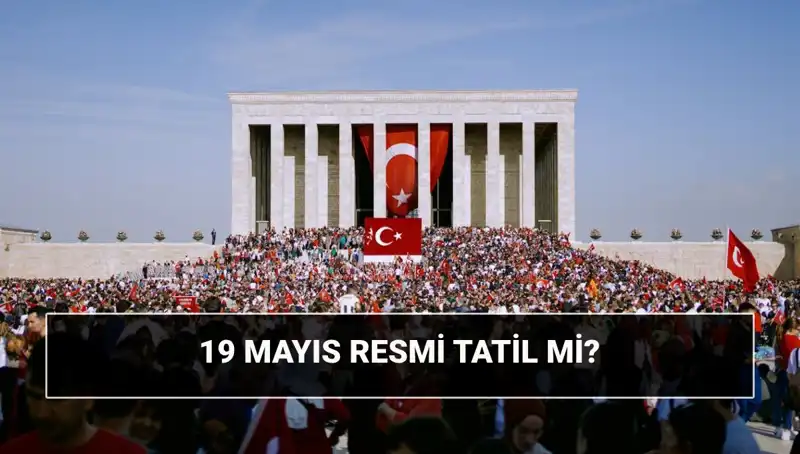 19 Mayıs Resmi Tatil mi? Tarihimizin Önemi ve Bayramın Anlamı