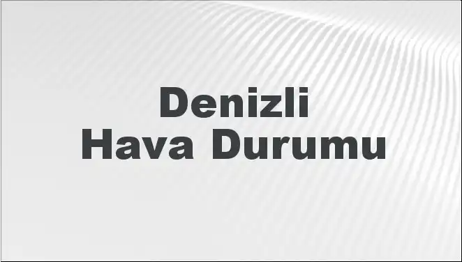 Denizli'de Mart Ayının Hava Durumu: Ne Bekleniyor?
