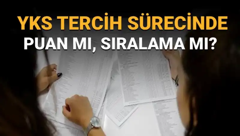 YKS Tercih Sürecinde Değişmez Kural: Puan Mı, Sıralama Mı Önemli?