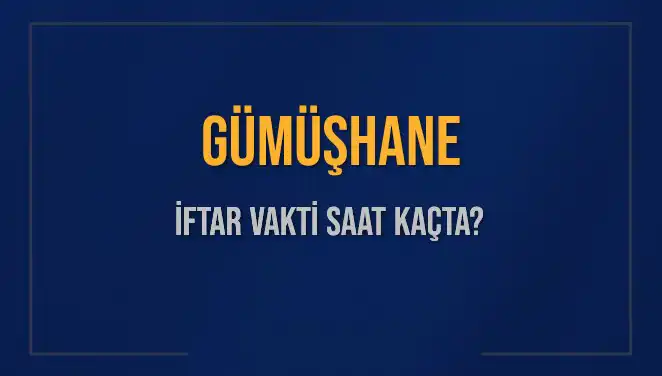 Gümüşhane'de İftar Vakti Ne Zaman? 2025 İçin Güncel Bilgiler