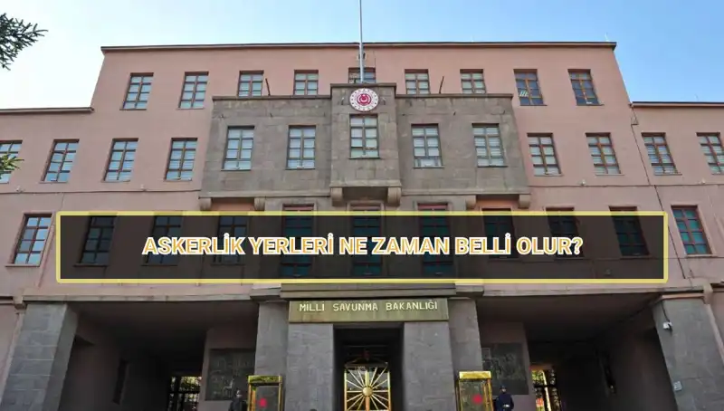 Askerlik Yeri Sorgulama: 2025 Mayıs Celbi İçin Yerler Ne Zaman Açıklanacak?