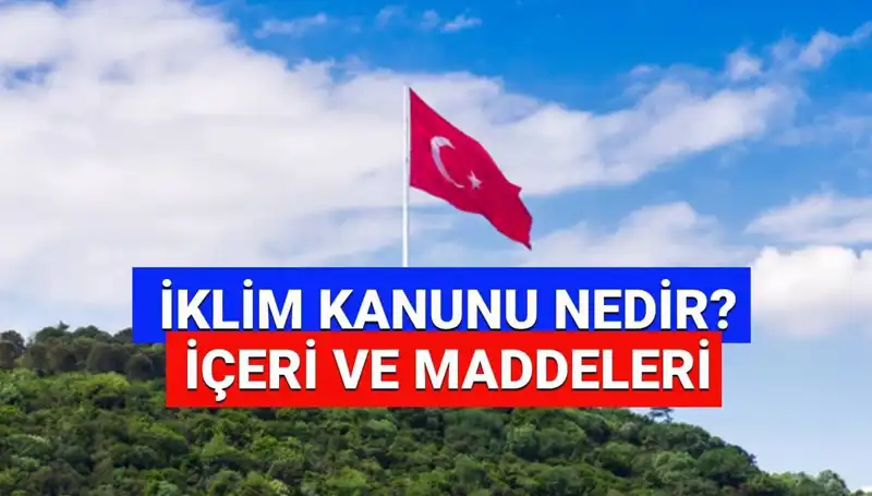 İklim Kanunu 2025: Hayatımızı Nasıl Değiştirecek?