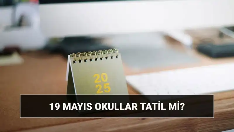 19 Mayıs'ta Okullar Tatil Mi? Üniversitelerde Durum Ne Olacak?